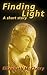 Finding Light: A Short Story