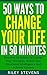 50 Ways to Change Your Life in 50 Minutes by Riley Stevens