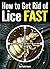 How to Get Rid of Lice FAST: An Essential Guide to Getting Rid of Head Lice for Good