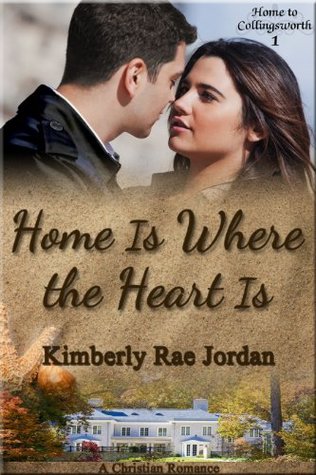 Home Is Where the Heart Is (Home to Collingsworth #1)