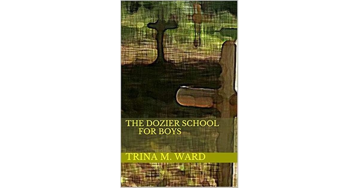 The Dozier School for Boys by Trina M. Ward