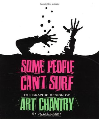 Some People Can't Surf: The Graphic Design of Art Chantry (Paperback)