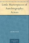 Little Masterpieces of Autobiography: Actors
