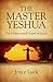 The Master Yeshua: The Undi...