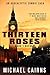 Thirteen Roses Book One: Be...