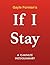 If I Stay by Gayle Forman - A 15-minute Summary