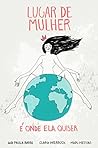 Lugar de Mulher é Onde Ela Quiser by Ana Paula Barbi