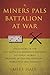 A Miners Pals Battalion at War Volume 1 by Mike Hall