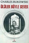 Ölüler Böyle Sever by Charles Bukowski