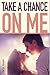 Take a Change on me (romantic short stories#1) (valentine's day romance,valentine's day romance,0.99 romance books,1.99 kindle books,Mathewson,romantic short stories,erotica ad)
