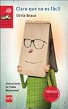 Claro que no es fácil by Silvia Braun Claro que no es fácil by Silvia Braun
