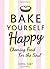 Bake Yourself Happy: Cheeri...