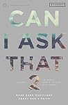 Can I Ask That Volume 2: More Hard Questions About God & Faith [Sticky Faith Curriculum] Student Guide