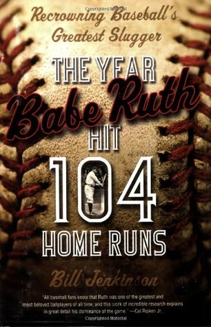 The Year Babe Ruth Hit 104 Home Runs: Recrowning Baseball's Greatest Slugger (Paperback)