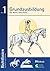 Grundausbildung für Reiter und Pferd by deutsche reiterliche verein...