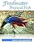 Freshwater Tropical Fish: A Guide to Freshwater Fish