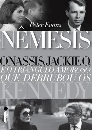 Nêmesis: Onassis, Jackie O, e o Triângulo Amoroso que Derrubou os Kennedy