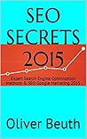 SEO SECRETS 2015: Expert Search Engine Optimization Methods & SEO Google Marketing 2015 (BEST SEO BOOKS Book 3)