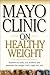 Mayo Clinic On Healthy Weight
