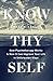 Know ThySelf: Become self-confident, increase your self-worth, gain self-esteem and emotional intelligence through psychotherapy
