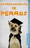 Entrenamiento de perros (Animalcare nº 1) (Spanish Edition)