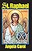 St. Raphael: Angel of Marri...