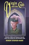 Virgin and the Crab - Sketches, Fables and Mysteries from the Early Life of John Dee and Elizabeth Tudor