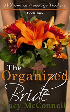 The Organized Bride (Billionaire Marriage Brokers, #2)