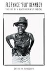Florynce "Flo" Kennedy: The Life of a Black Feminist Radical