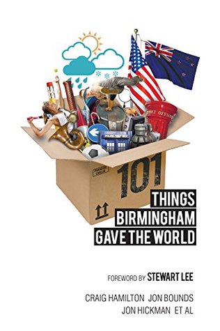 101 Things Birmingham Gave the World (Kindle Edition)