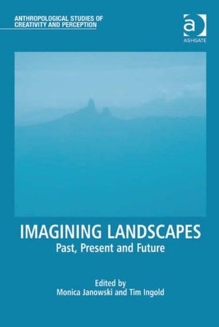 Imagining Landscapes: Past, Present and Future