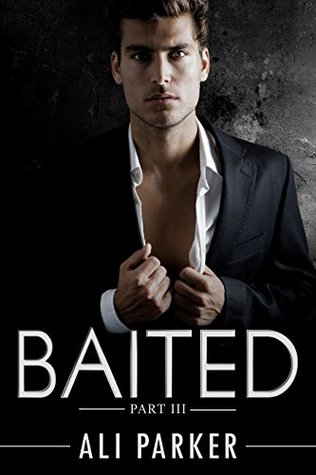 Baited: Part III (Kindle Edition)