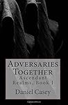 Adversaries Together by Daniel Casey