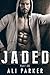 Jaded by Ali  Parker