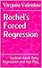 Rachel's Forced Regression:...
