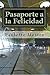 Pasaporte a la Felicidad by Paulette Mestre Pasaporte a la Felicidad by Paulette Mestre