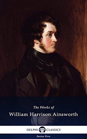 The Works of William Harrison Ainsworth (Kindle Edition)