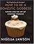 How to Be a Domestic Goddess by Nigella Lawson