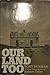 Our land too