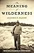 The Meaning of Wilderness (Fesler-Lampert Minnesota Heritage)