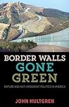 Border Walls Gone Green by John Hultgren