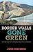 Border Walls Gone Green: Nature and Anti-immigrant Politics in America