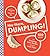 Hey There, Dumpling!: 100 recipes for dumplings, buns, noodles, and more for festive occasions