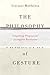 The Philosophy of Gesture: Completing Pragmatists' Incomplete Revolution