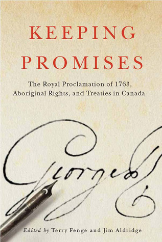 Keeping Promises: The Royal Proclamation of 1763, Aboriginal Rights, and Treaties in Canada (McGill-Queen's Native and Northern Series) (Volume 78)