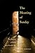 The Meaning of Sunday: The Practice of Belief in a Secular Age