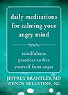 Daily Meditations for Calming Your Angry Mind by Jeffrey Brantley