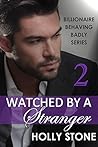 Watched by a Stranger (Billionaire Behaving Badly #2)