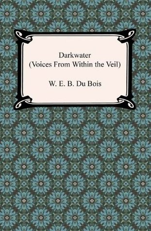 Darkwater (Voices from Within the Veil) [with Biographical Introduction]