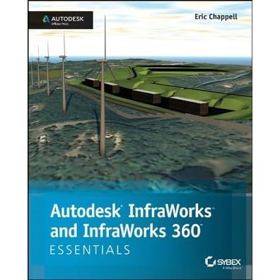 Autodesk Infraworks And Infraworks 360 Essentials Autodesk Official Press By Eric Chappell